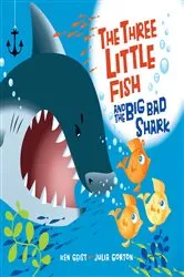 Book cover of The Three Little Fish and the Big Bad Shark by Ken Geist