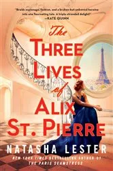 Book cover of The Three Lives of Alix St. Pierre by Natasha Lester