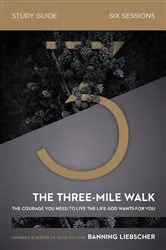 Book cover of The Three-Mile Walk Bible Study Guide by Banning Liebscher