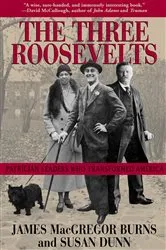 Book cover of The Three Roosevelts by James MacGregor Burns