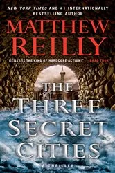 Book cover of The Three Secret Cities by Matthew Reilly