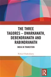 Book cover of The Three Tagores—Dwarkanath, Debendranath and Rabindranath by Bidyut Chakrabarty