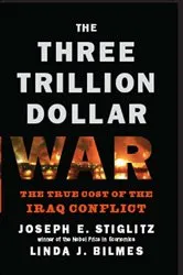 Book cover of The Three Trillion Dollar War: The True Cost of the Iraq Conflict by Linda J. Bilmes