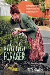 Book cover of The Thrifty Forager: Living off your local landscape by Alys Fowler