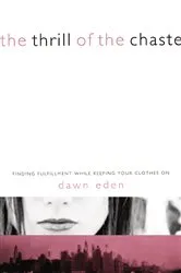 Book cover of The Thrill of the Chaste by Dawn Eden