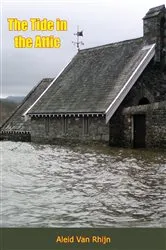 Book cover of The Tide in the Attic by Aleid Van Rhijn