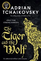 Book cover of The Tiger and the Wolf by Adrian Tchaikovsky