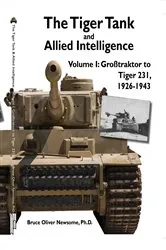 Book cover of The Tiger Tank and Allied Intelligence (3rd ed.) by Bruce Oliver Newsome