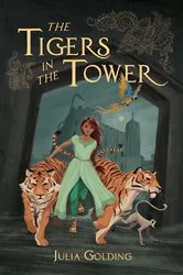 Book cover of The Tigers in the Tower by Julia Golding