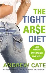 Book cover of The Tight Arse Diet by Andrew Cate