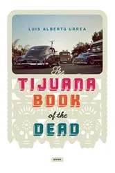 Book cover of The Tijuana Book of the Dead by Luis Urrea