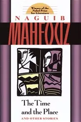 Book cover of The Time and the Place by Naguib Mahfouz