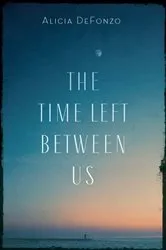Book cover of The Time Left between Us by Alicia DeFonzo
