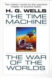 Book cover of The Time Machine and The War of the Worlds by H. G. Wells