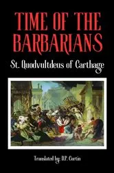 Book cover of The Time of the Barbarians by St. Quodvultdeus of Carthage