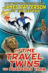 Book cover of The Time Travel Twins: The Pharaoh's Tomb by James Patterson