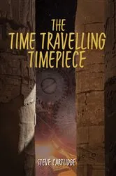 Book cover of The Time Travelling Timepiece by Steve Cartlidge