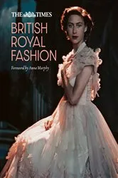 Book cover of The Times British Royal Fashion by Anna Murphy