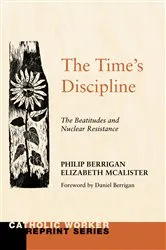 Book cover of The Time's Discipline by Philip Berrigan