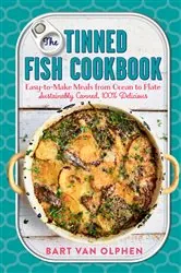 Book cover of The Tinned Fish Cookbook: Easy-to-Make Meals from Ocean to Plate - Sustainably Canned, 100% Delicious by Bart van Olphen