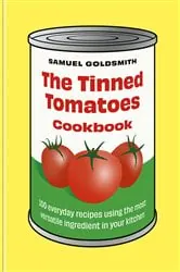 Book cover of The Tinned Tomatoes Cookbook by Samuel Goldsmith