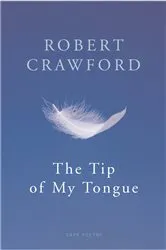 Book cover of The Tip Of My Tongue by Robert Crawford