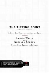 Book cover of The Tipping Point by Malcolm Gladwell - A Story Grid Masterwork Analysis Guide by Unknown