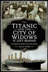 Book cover of The Titanic and the City of Widows It Left Behind by Julie Cook