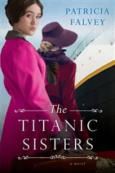 Book cover of The Titanic Sisters by Patricia Falvey