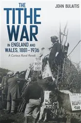 Book cover of The Tithe War in England and Wales, 1881-1936 by John Bulaitis