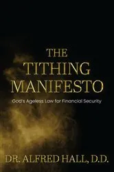 Book cover of The Tithing Manifesto by Hall, D.D., Dr. Alfred