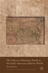 Book cover of The Tobacco-Plantation South in the Early American Atlantic World by S. Sarson