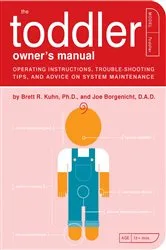 Book cover of The Toddler Owner's Manual by Brett Kuhn