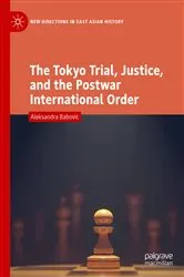 Book cover of The Tokyo Trial, Justice, and the Postwar International Order by Aleksandra Babovic