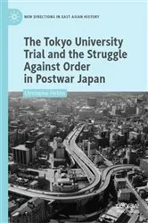 Book cover of The Tokyo University Trial and the Struggle Against Order in Postwar Japan by Christopher Perkins