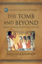 Book cover of The Tomb and Beyond by Naguib Kanawati