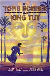 Book cover of The Tomb Robber and King Tut by Sarah Gauch