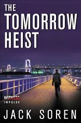 Book cover of The Tomorrow Heist by Jack Soren