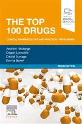 Book cover of The Top 100 Drugs - E-Book (3rd ed.) by Hitchings BSc, MBBS, PhD, FRCP, FFICM, FHEA, FBPhS, Andrew W.