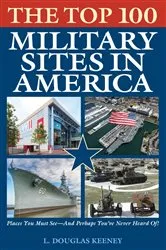 Book cover of The Top 100 Military Sites in America by L. Douglas Keeney