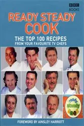Book cover of The Top 100 Recipes from Ready, Steady, Cook! by Ainsley Harriott