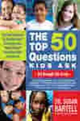 Book cover of The Top 50 Questions Kids Ask (3rd through 5th Grade) by Dr. Susan Bartell