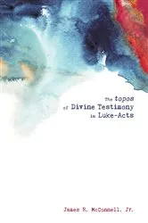 Book cover of The topos of Divine Testimony in Luke-Acts by James R.Jr. McConnell