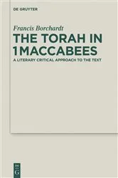 Book cover of The Torah in 1Maccabees by Francis Borchardt