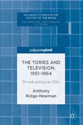 Book cover of The Tories and Television, 1951-1964 by Anthony Ridge-Newman
