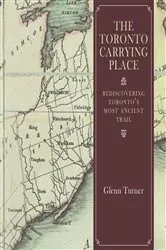 Book cover of The Toronto Carrying Place by Glenn Turner