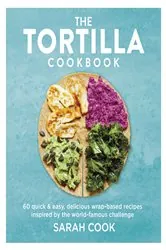 Book cover of The Tortilla Cookbook by Sarah Cook