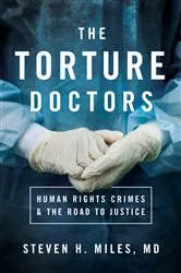 Book cover of The Torture Doctors by Steven H. Miles