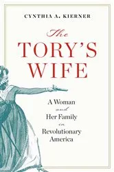 Book cover of The Tory’s Wife by Cynthia A. Kierner