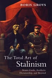 Book cover of The Total Art of Stalinism by Boris Groys